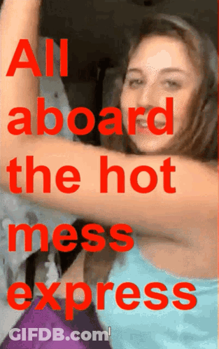 Woman All Aboard The Hot Mess Express GIF