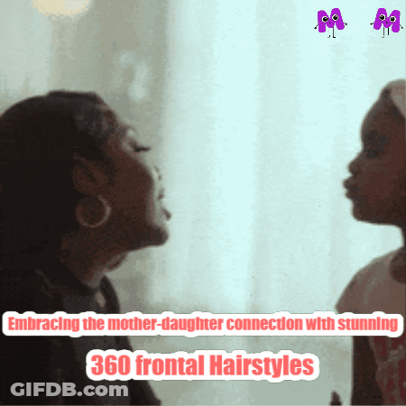 Woman And Little Girl 360 Frontal Hairstyles GIF