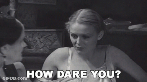 Woman Asking How Dare You GIF