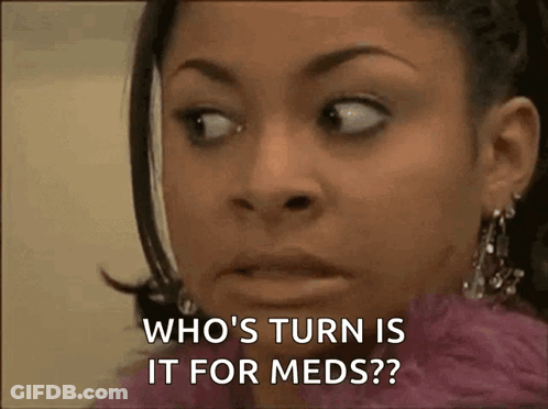 Woman Asking Who's Turn Is It For Meds GIF