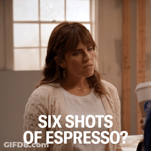 Woman Asks Six Shots Of Espresso GIF