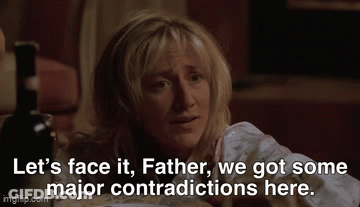 Woman At Table With Wine Saying Let's Face It Father We Got Some Major Contradictions Here GIF