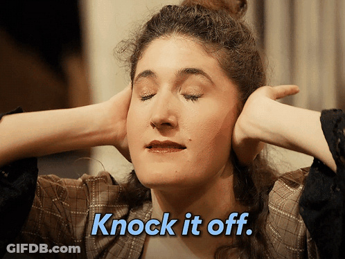Woman Covering Ears Saying Knock It Off GIF