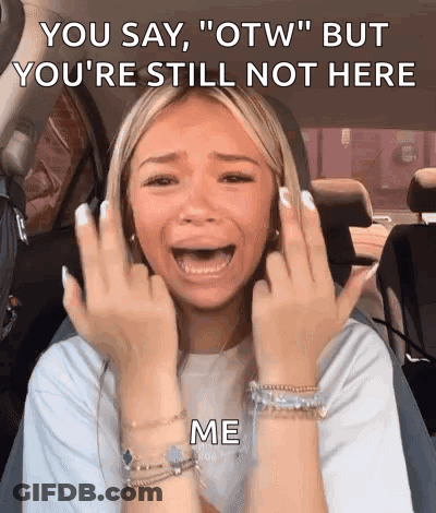 Woman Crying In Car Saying You Say Otw But You're Still Not Here GIF