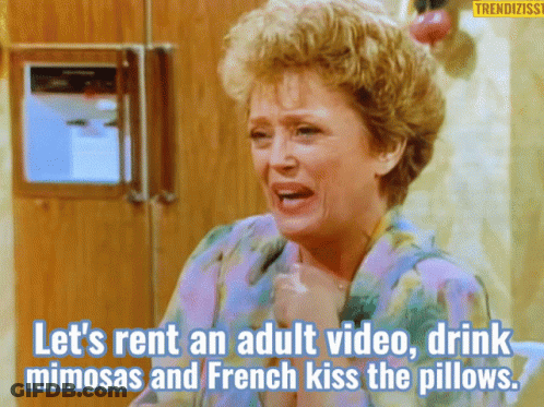 Woman Crying Let's Rent An Adult Video Drink Mimosas And French Kiss The Pillows GIF