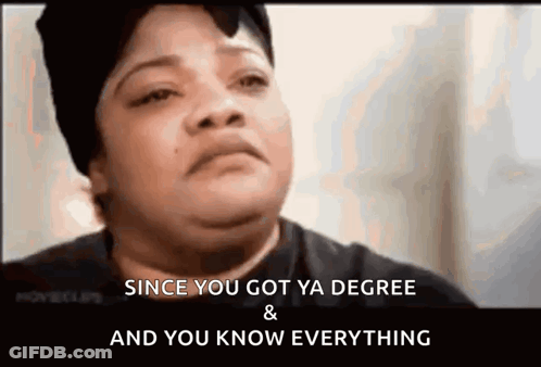 Woman Crying Since You Got Ya Degree And You Know Everything GIF