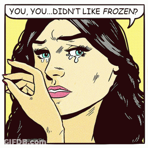 Woman Crying You Didn't Like Frozen Speech Bubble GIF
