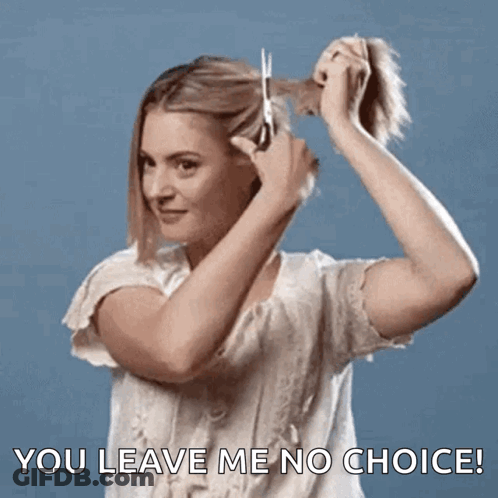 Woman Cutting Hair You Leave Me No Choice GIF