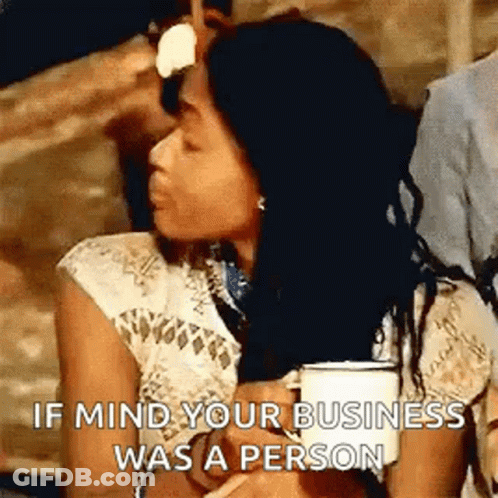 Woman Drinking Coffee Saying If Mind Your Business Was A Person GIF
