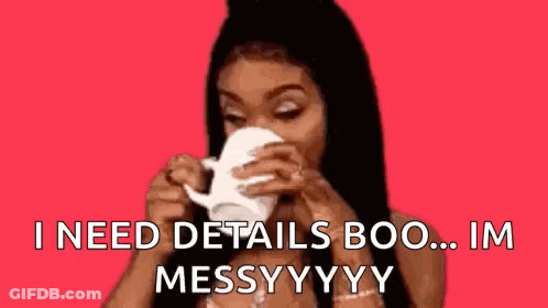 Woman Drinking White Cup Says I Need Details Boo Im Messy GIF