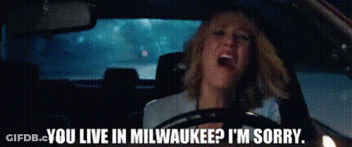 Woman Driving At Night Says You Live In Milwaukee I'm Sorry GIF