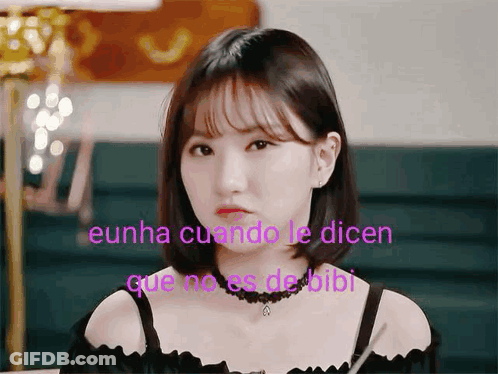 Woman Eunha Cuando Le Dicen Que No Es De Bibi GIF