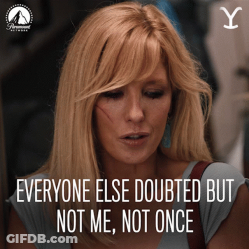 Woman Everyone Else Doubted But Not Me Not Once GIF