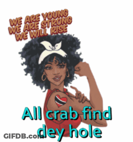 Woman Flexing Arm We Are Young We Are Strong We Will Rise All Crab Find Dey Hole GIF