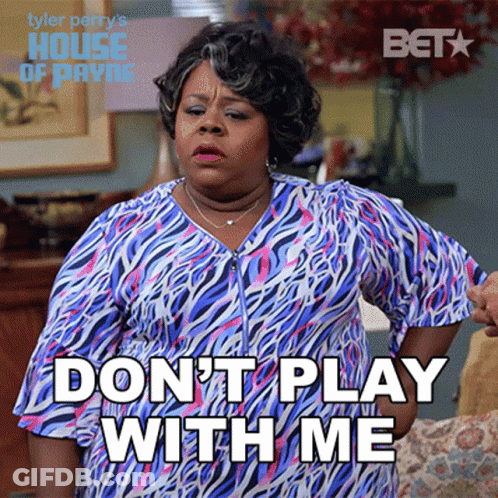 Woman From Tyler Perry's House Of Payne Says Don't Play With Me GIF