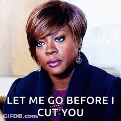 Woman Funny Face Let Me Go Before I Cut You GIF