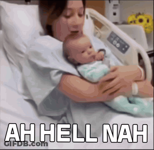 Woman Holding Baby In Hospital Bed Saying Ah Hell Nah GIF