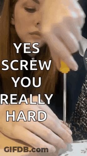 Woman Holding Screwdriver Saying Yes Screw You Really Hard GIF