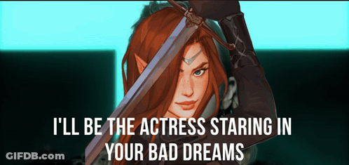 Woman Holding Sword I'll Be The Actress Staring In Your Bad Dreams GIF