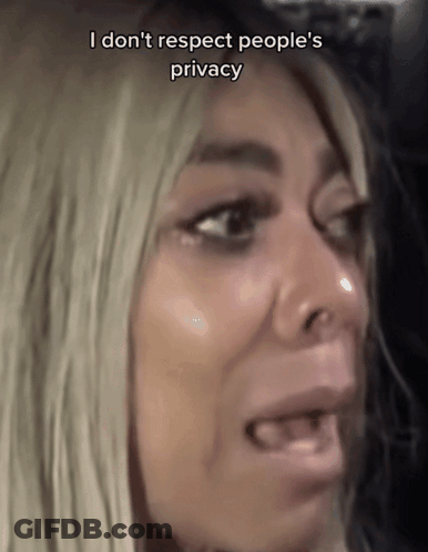 Woman I Don't Respect People's Privacy GIF
