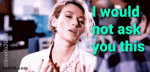Woman I Would Not Ask You This Green GIF