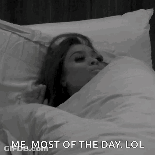 Woman In Bed Me Most Of Day Lol GIF
