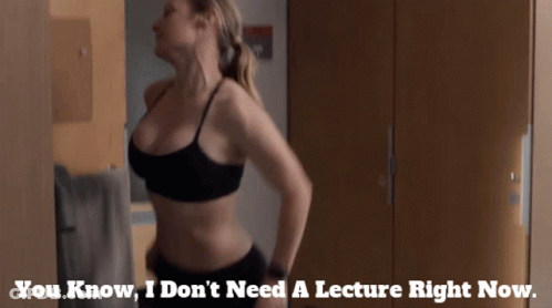 Woman In Black Bra Says You Know I Don't Need A Lecture Right Now GIF