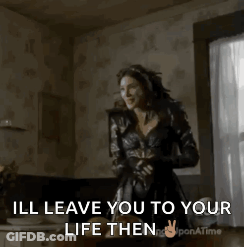 Woman In Black Dress Says I'll Leave You To Your Life Then GIF