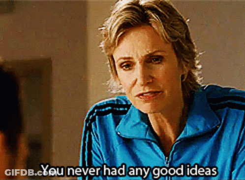 Woman In Blue Jacket Says You Never Had Any Good Ideas GIF