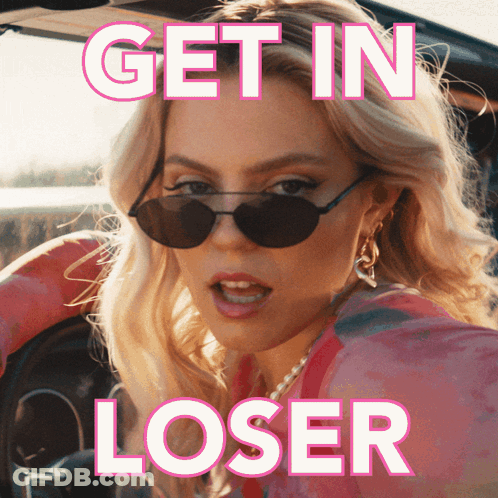 Woman In Car Saying Get In Loser GIF