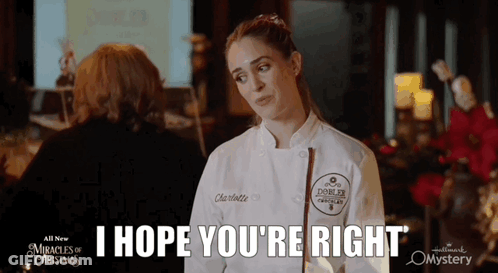 Woman In Chef Uniform Says I Hope You're Right GIF