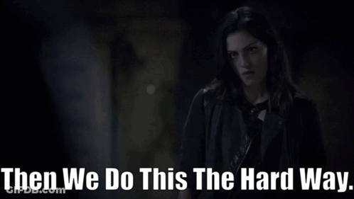 Woman In Dark Saying Then We Do This The Hard Way GIF
