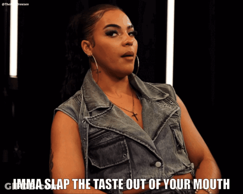 Woman In Denim Vest Imma Slap The Taste Out Of Your Mouth GIF