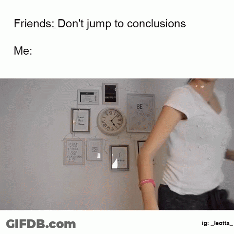 Woman In Front Of Wall With Pictures And Clock Saying Friends Don't Jump To Conclusions GIF