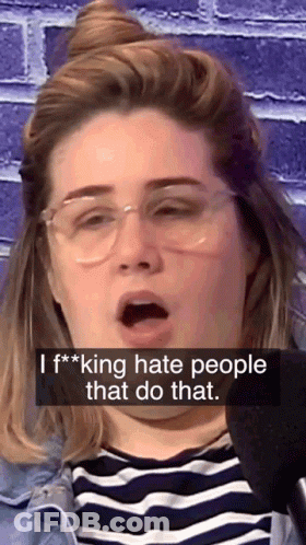 Woman In Glasses And Striped Shirt Saying I F**king Hate People That Do That GIF
