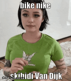 Woman In Green Shirt Saying Bike Nike Skibidi Van Dijk GIF