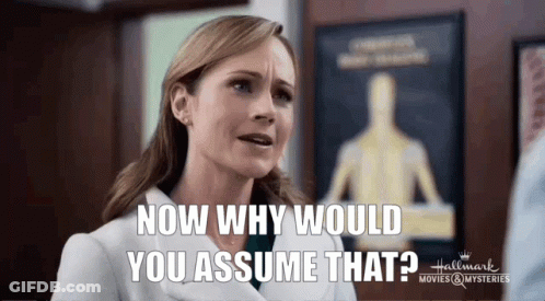 Woman In Lab Coat Asking Why Would You Assume That GIF