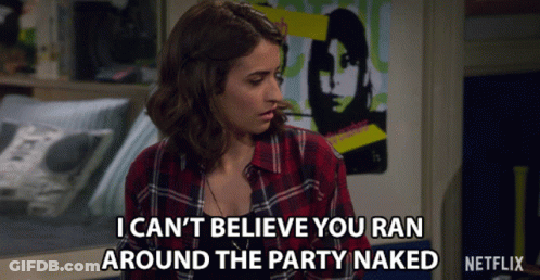 Woman In Plaid Shirt Says I Can't Believe You Ran Around The Party Naked GIF
