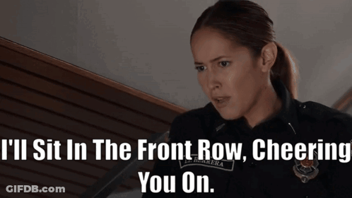 Woman In Police Uniform I'll Sit In Front Row Cheering You On GIF