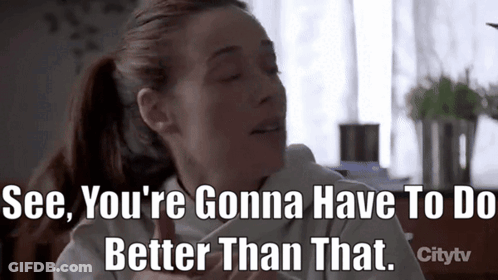 Woman In Ponytail Says See You're Gonna Have To Do Better Than That GIF