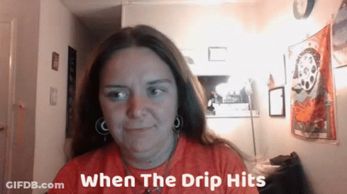 Woman In Red Shirt Saying When The Drip Hits GIF