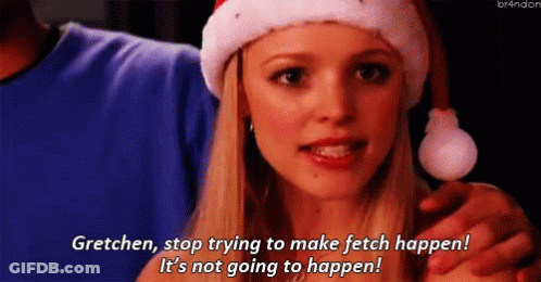 Woman In Santa Hat Saying Gretchen Stop Trying To Make Fetch Happen GIF