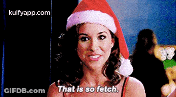 Woman In Santa Hat Saying That Is So Fetch GIF