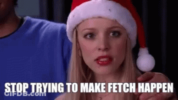 Woman In Santa Hat Says Stop Trying To Make Fetch Happen GIF