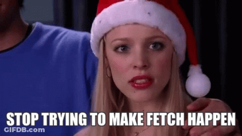 Woman In Santa Hat Says Stop Trying To Make Fetch Happen GIF