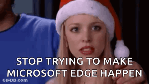 Woman In Santa Hat Says Stop Trying To Make Microsoft Edge Happen GIF