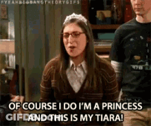 Woman In Tiara Saying Of Course I Do I M A Princess GIF