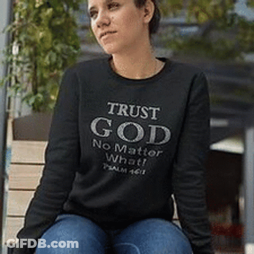 Woman In Trust God No Matter What Sweatshirt GIF