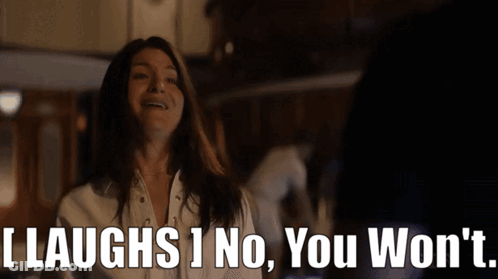 Woman In White Shirt Says I Laughs 1 No You Won't GIF