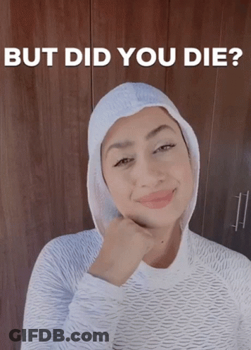 Woman In White Sweater Saying But Did You Die GIF